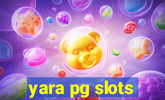 yara pg slots